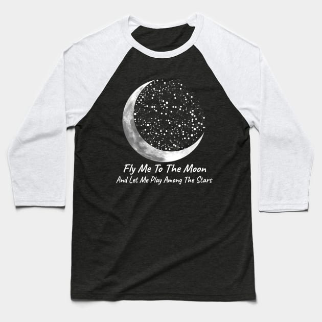 Fly Me To The Moon Baseball T-Shirt by xylalevans